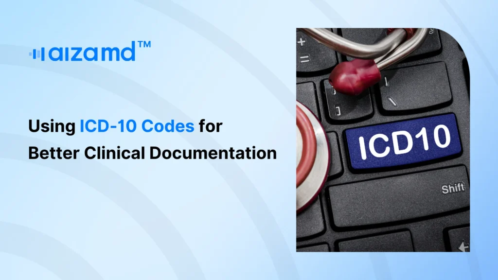 Using ICD-10 Codes for Better Clinical Documentation