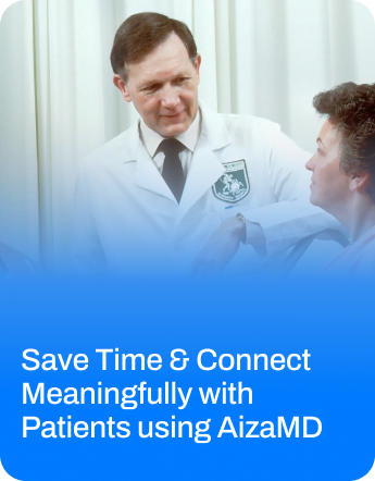 Save Time & Connect Meaningfully with Patients using AizaMD